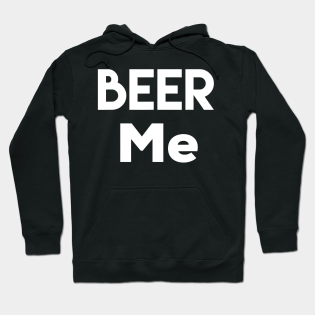 Beer Me T Shirt Funny Drinking Inappropriate Party Hoodie by FONSbually